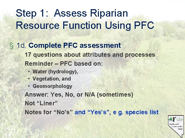 Step 1: Assess Riparian Resource Function Using PFC § 1 d. Complete PFC assessment