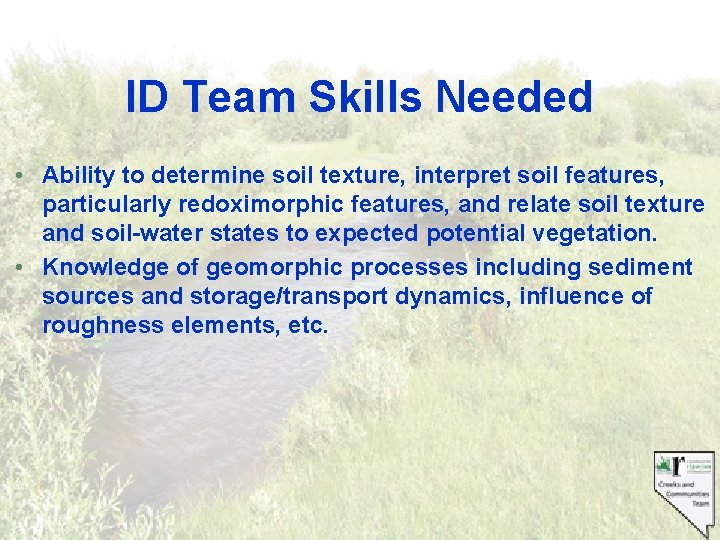 ID Team Skills Needed • Ability to determine soil texture, interpret soil features, particularly