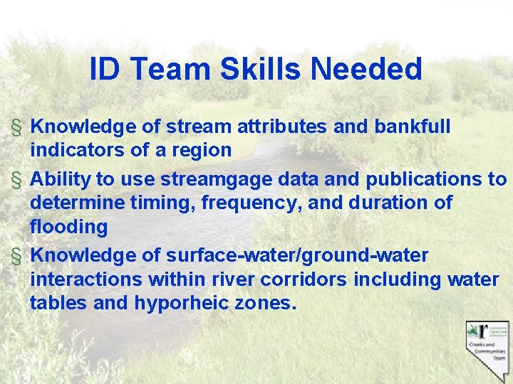 ID Team Skills Needed § Knowledge of stream attributes and bankfull indicators of a