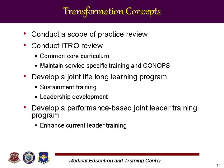 Transformation Concepts • • Conduct a scope of practice review Conduct ITRO review §