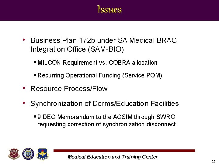 Issues • Business Plan 172 b under SA Medical BRAC Integration Office (SAM-BIO) §