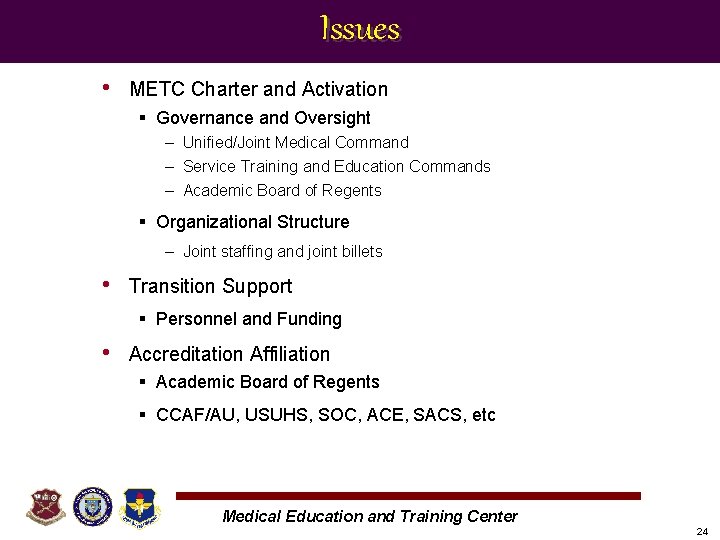 Issues • METC Charter and Activation § Governance and Oversight – Unified/Joint Medical Command