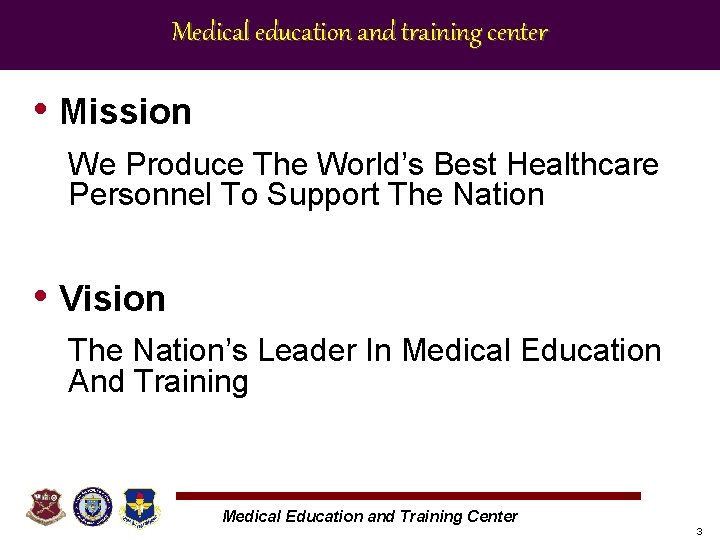 Medical education and training center • Mission We Produce The World’s Best Healthcare Personnel