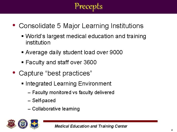 Precepts • Consolidate 5 Major Learning Institutions § World’s largest medical education and training