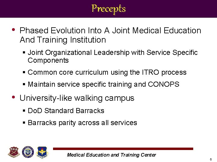 Precepts • Phased Evolution Into A Joint Medical Education And Training Institution § Joint