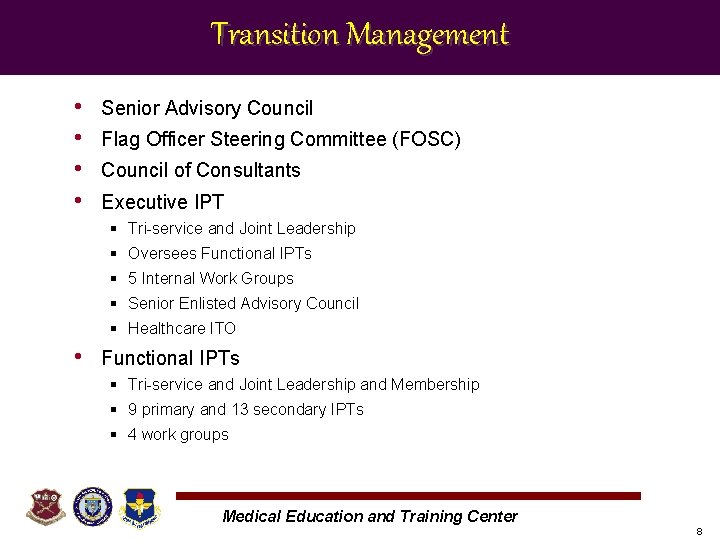 Transition Management • • Senior Advisory Council Flag Officer Steering Committee (FOSC) Council of