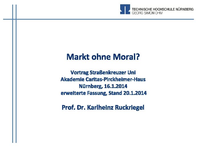 Markt ohne Moral? Vortrag Straßenkreuzer Uni Akademie Caritas-Pirckheimer-Haus Nürnberg, 16. 1. 2014 erweiterte Fassung,