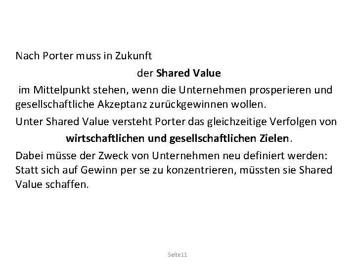 Nach Porter muss in Zukunft der Shared Value im Mittelpunkt stehen, wenn die Unternehmen
