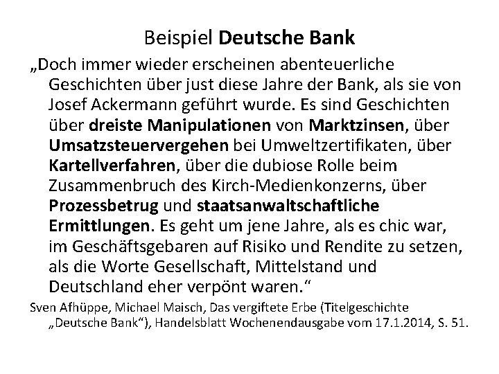 Beispiel Deutsche Bank „Doch immer wieder erscheinen abenteuerliche Geschichten über just diese Jahre der