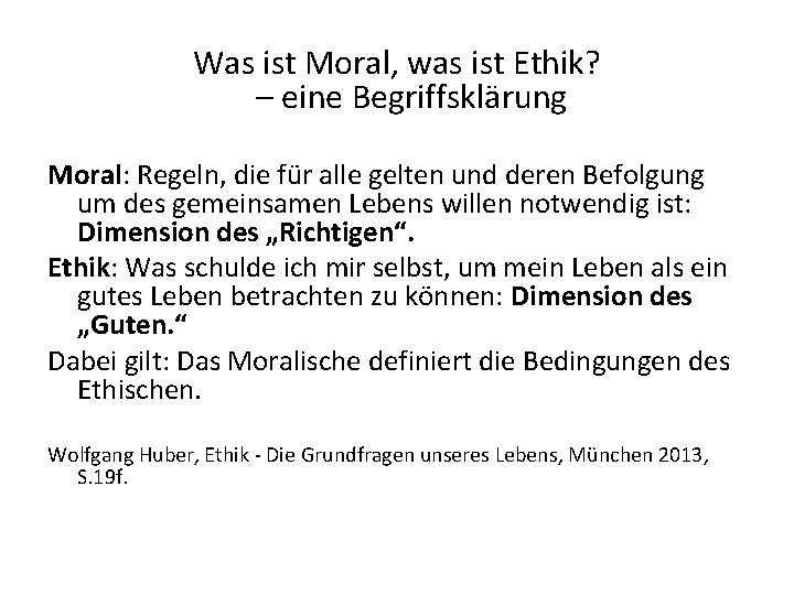 Was ist Moral, was ist Ethik? – eine Begriffsklärung Moral: Regeln, die für alle