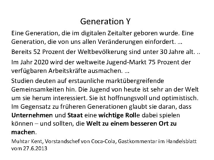 Generation Y Eine Generation, die im digitalen Zeitalter geboren wurde. Eine Generation, die von