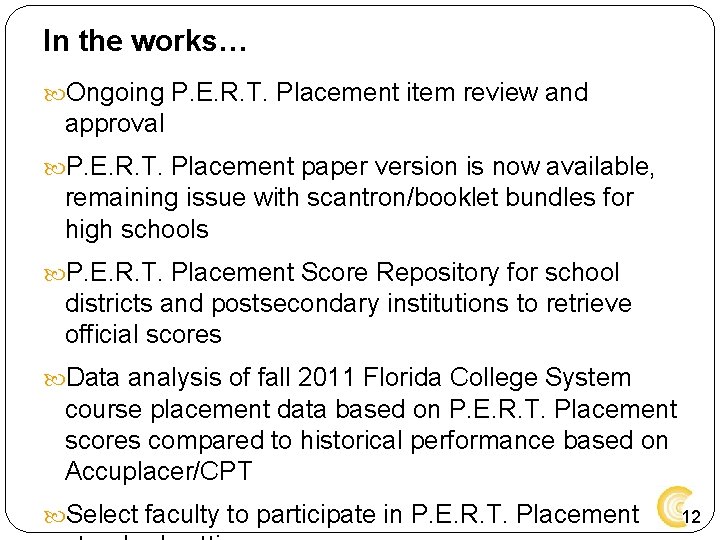 In the works… Ongoing P. E. R. T. Placement item review and approval P. In the works… Ongoing P. E. R. T. Placement item review and approval P.