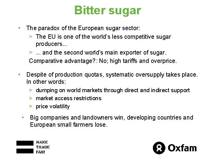 Bitter sugar • The paradox of the European sugar sector: > The EU is