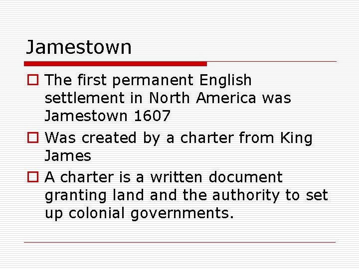 Jamestown o The first permanent English settlement in North America was Jamestown 1607 o