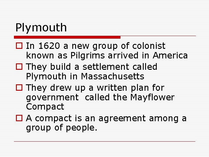 Plymouth o In 1620 a new group of colonist known as Pilgrims arrived in