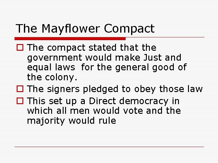 The Mayflower Compact o The compact stated that the government would make Just and
