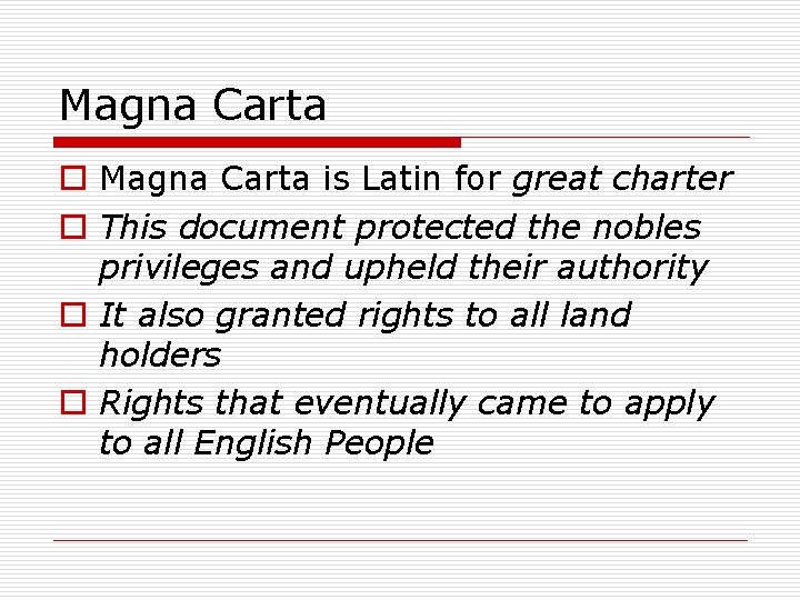Magna Carta o Magna Carta is Latin for great charter o This document protected