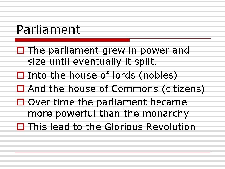 Parliament o The parliament grew in power and size until eventually it split. o