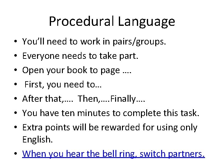 Procedural Language You’ll need to work in pairs/groups. Everyone needs to take part. Open