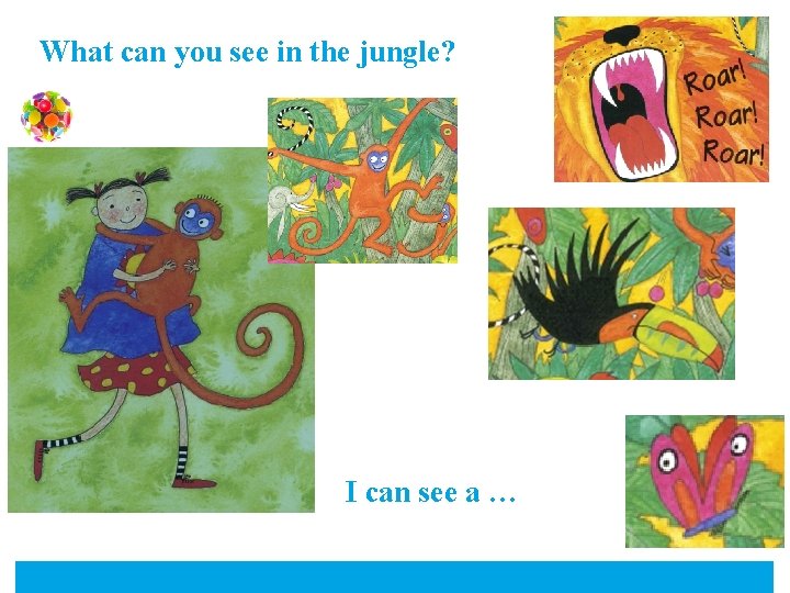 What can you see in the jungle? I can see a … 
