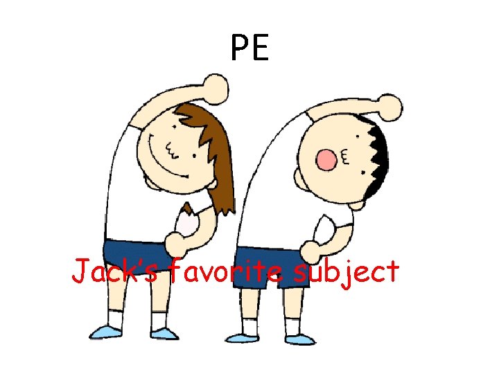 PE Jack’s favorite subject 