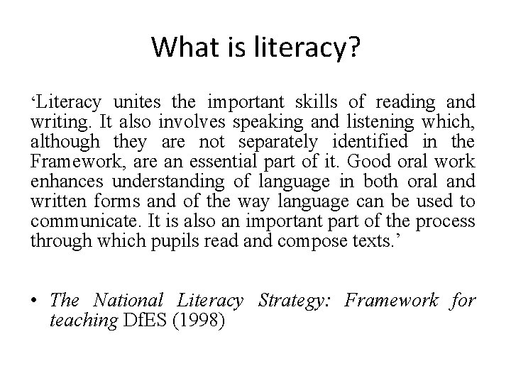 What is literacy? ‘Literacy unites the important skills of reading and writing. It also