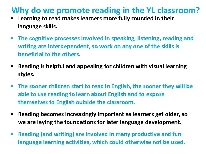 Why do we promote reading in the YL classroom? • Learning to read makes