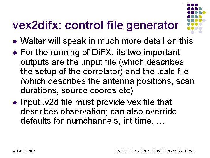 vex 2 difx: control file generator l l l Walter will speak in much