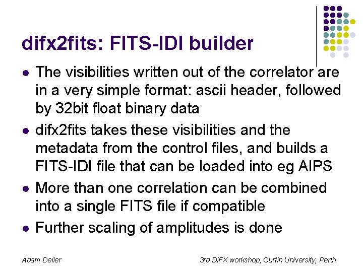 difx 2 fits: FITS-IDI builder l l The visibilities written out of the correlator