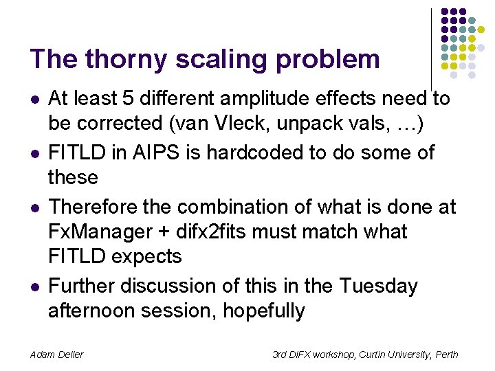 The thorny scaling problem l l At least 5 different amplitude effects need to