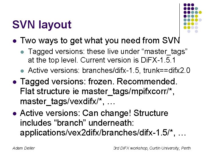 SVN layout l Two ways to get what you need from SVN l l