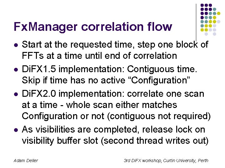 Fx. Manager correlation flow l l Start at the requested time, step one block