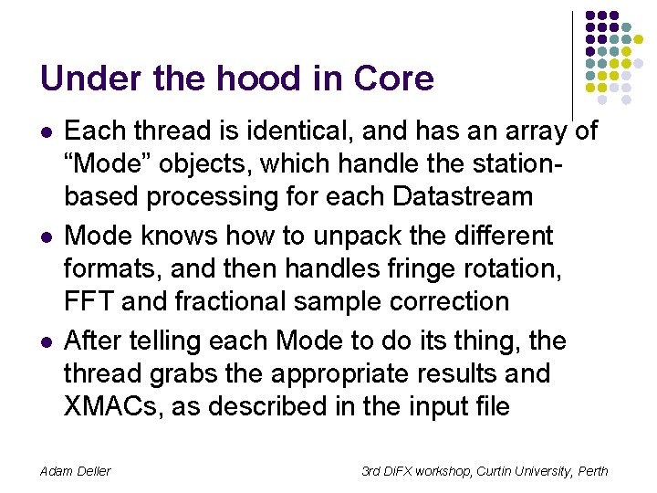 Under the hood in Core l l l Each thread is identical, and has