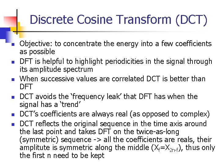 Discrete Cosine Transform (DCT) n n n Objective: to concentrate the energy into a Discrete Cosine Transform (DCT) n n n Objective: to concentrate the energy into a