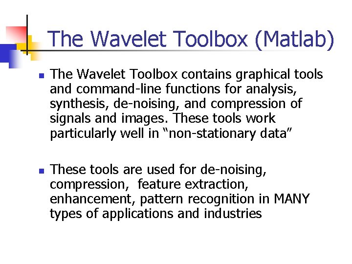 The Wavelet Toolbox (Matlab) n n The Wavelet Toolbox contains graphical tools and command-line The Wavelet Toolbox (Matlab) n n The Wavelet Toolbox contains graphical tools and command-line