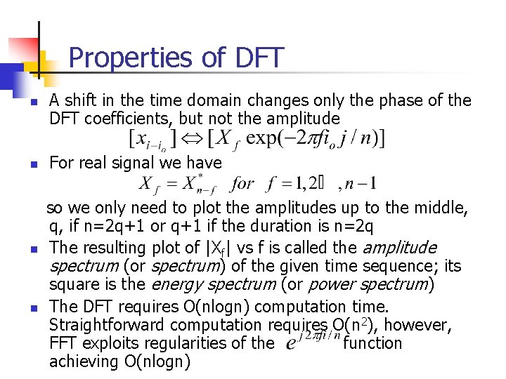 Properties of DFT n n A shift in the time domain changes only the Properties of DFT n n A shift in the time domain changes only the