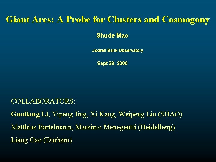 Giant Arcs: A Probe for Clusters and Cosmogony Shude Mao Jodrell Bank Observatory Sept