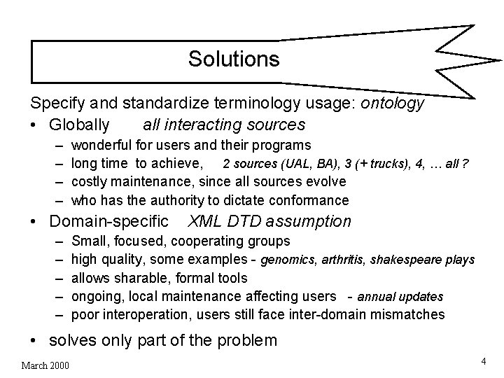 Solutions Specify and standardize terminology usage: ontology • Globally all interacting sources – – Solutions Specify and standardize terminology usage: ontology • Globally all interacting sources – –