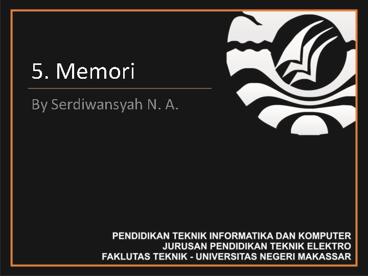 5. Memori By Serdiwansyah N. A. 