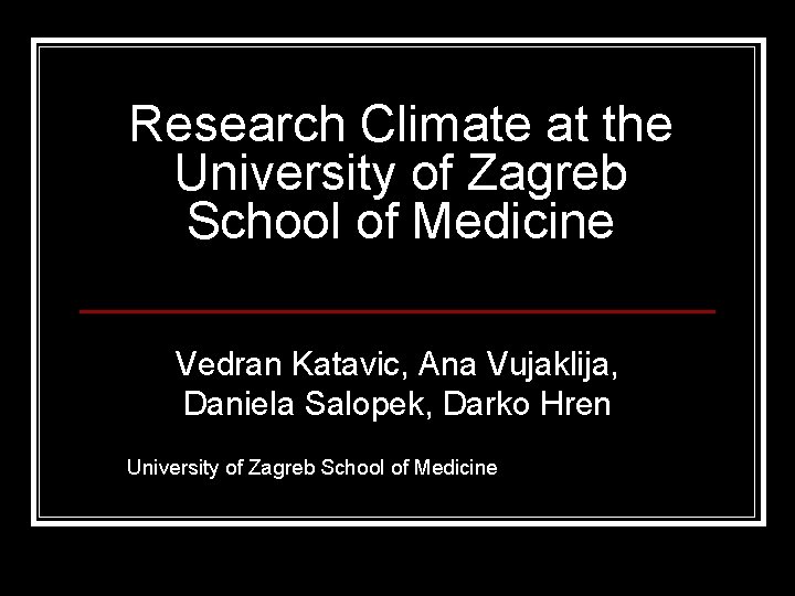 Research Climate at the University of Zagreb School of Medicine Vedran Katavic, Ana Vujaklija,