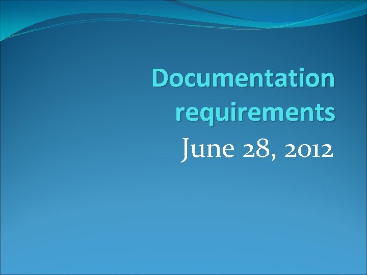 Documentation requirements June 28, 2012 