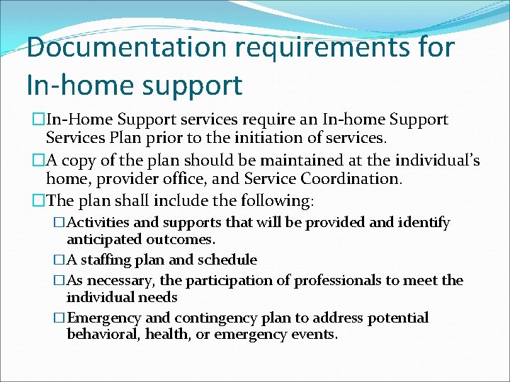 Documentation requirements for In-home support �In-Home Support services require an In-home Support Services Plan