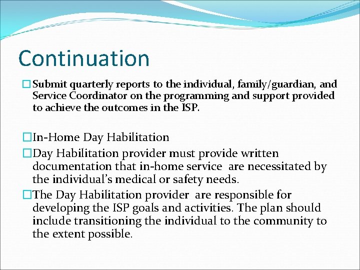 Continuation �Submit quarterly reports to the individual, family/guardian, and Service Coordinator on the programming