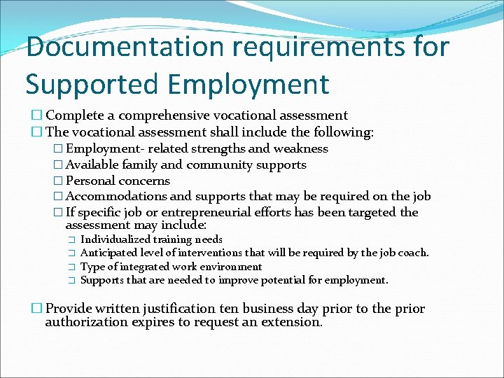 Documentation requirements for Supported Employment � Complete a comprehensive vocational assessment � The vocational