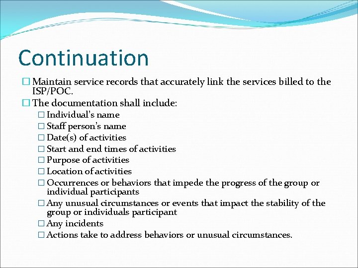 Continuation � Maintain service records that accurately link the services billed to the ISP/POC.