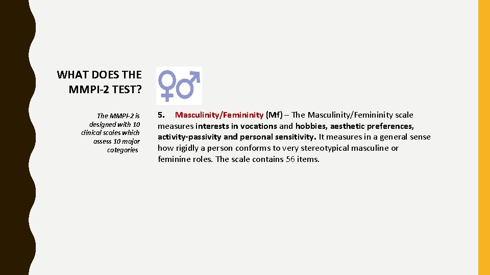WHAT DOES THE MMPI-2 TEST? The MMPI-2 is designed with 10 clinical scales which