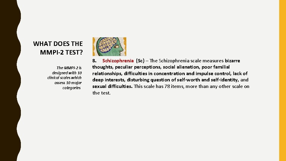 WHAT DOES THE MMPI-2 TEST? The MMPI-2 is designed with 10 clinical scales which