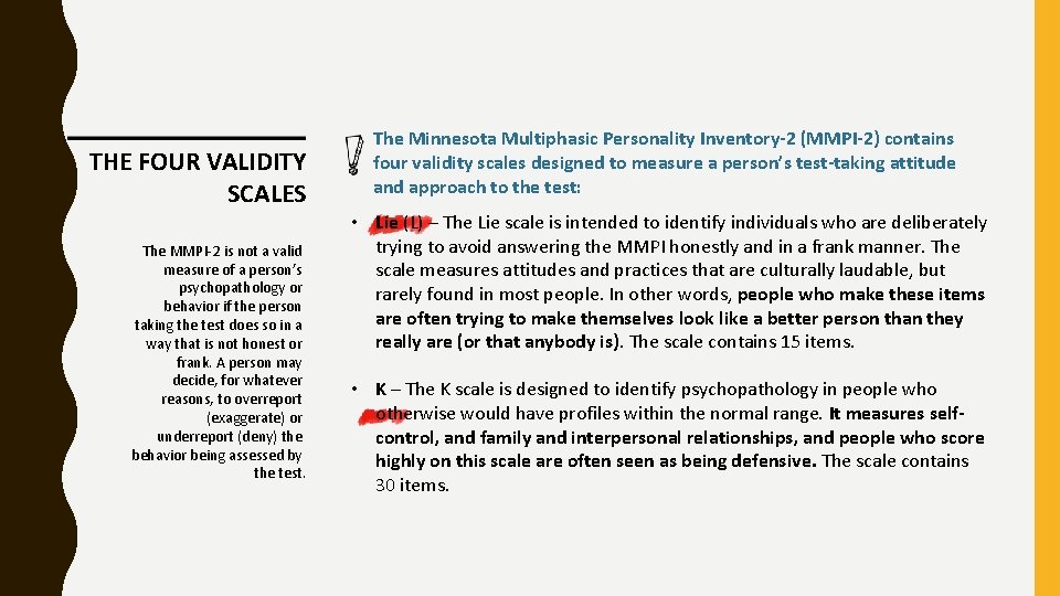 THE FOUR VALIDITY SCALES The MMPI-2 is not a valid measure of a person’s