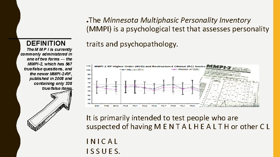 The Minnesota Multiphasic Personality Inventory (MMPI) is a psychological test that assesses personality ●