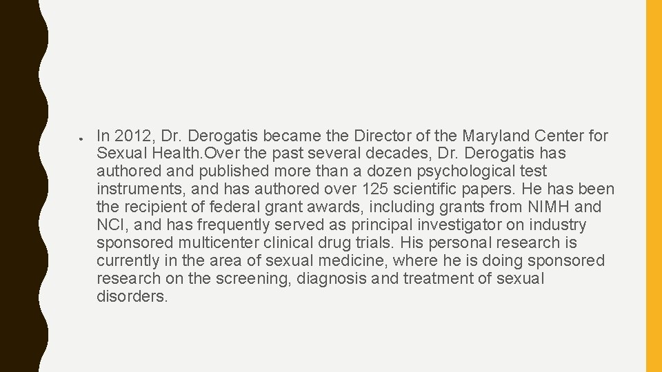 ● In 2012, Dr. Derogatis became the Director of the Maryland Center for Sexual